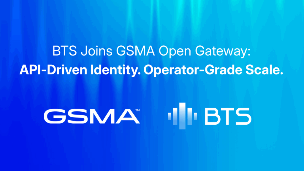 BTS Joins GSMA Open Gateway: API-Driven Identity. Operator-Grade Scale.